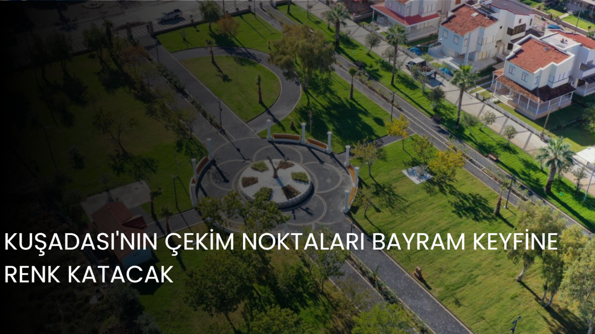 KUŞADASI BAYRAMDA KÜLTÜR VE KEŞİF ROTALARIYLA ÖNE ÇIKIYOR