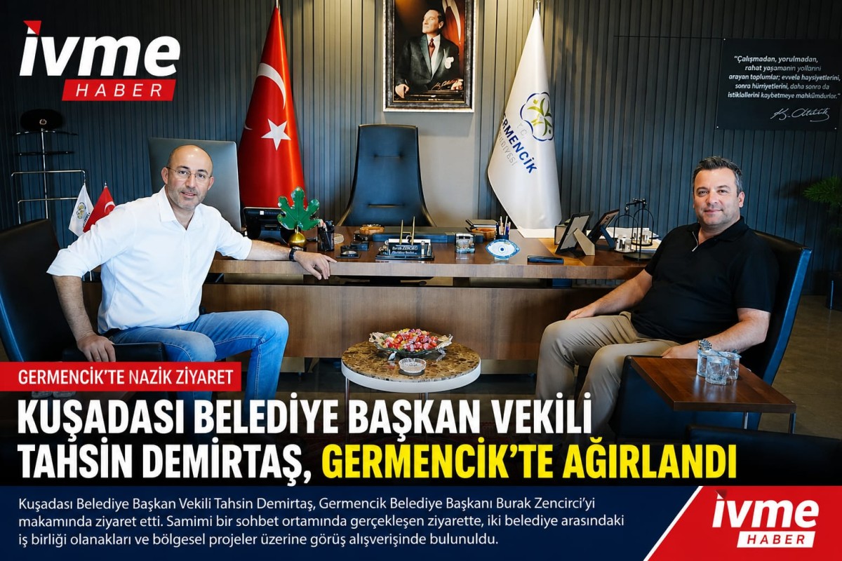 Germencik Belediye Başkanı Burak Zencirci, Kuşadası Belediye Başkan Vekili Tahsin Demirtaş'ı Ağırladı