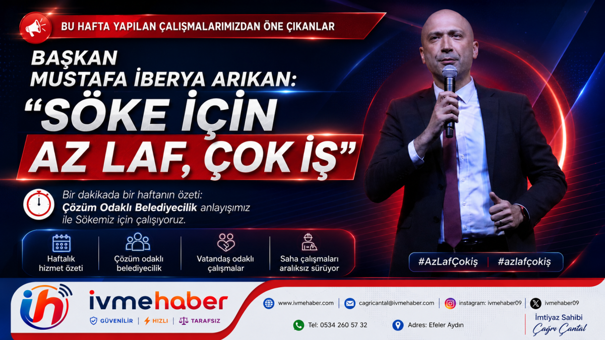 BAŞKAN MUSTAFA İBERYA ARIKAN: “SÖKE İÇİN AZ LAF, ÇOK İŞ”