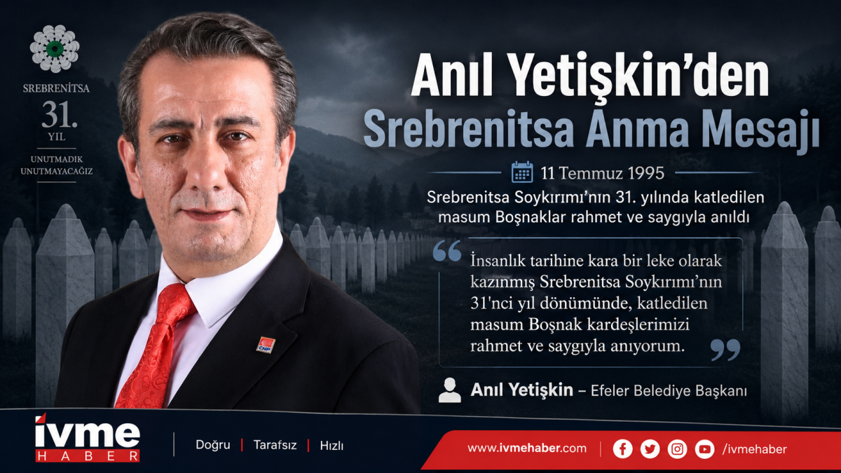 BAŞKAN ANIL YETİŞKİN’DEN SREBRENİTSA SOYKIRIMI’NIN 31’İNCİ YIL DÖNÜMÜNDE ANMA MESAJI