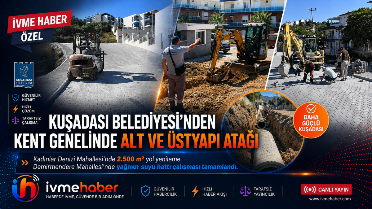 KUŞADASI BELEDİYESİ’NDEN KENT GENELİNDE ALT VE ÜSTYAPI ATAĞI