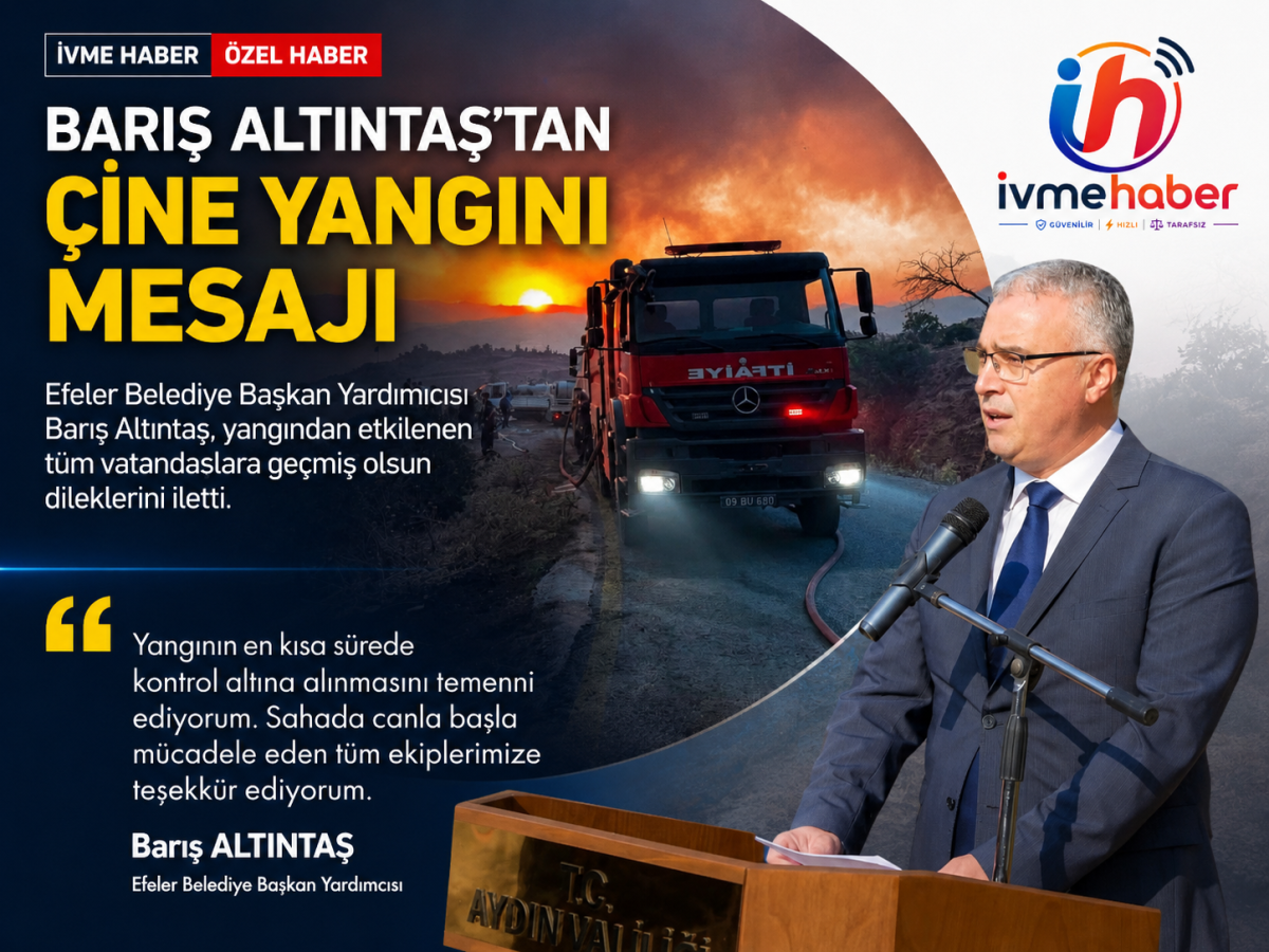 BARIŞ ALTINTAŞ'TAN ÇİNE YANGINI MESAJI: 