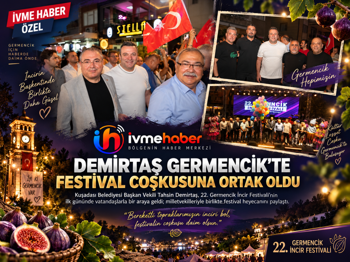 DEMİRTAŞ’TAN GERMENCİK’E “BEREKET” ÇIKARMASI: İNCİRİN BAŞKENTİNDE FESTİVAL COŞKUSUNA ORTAK OLDU
