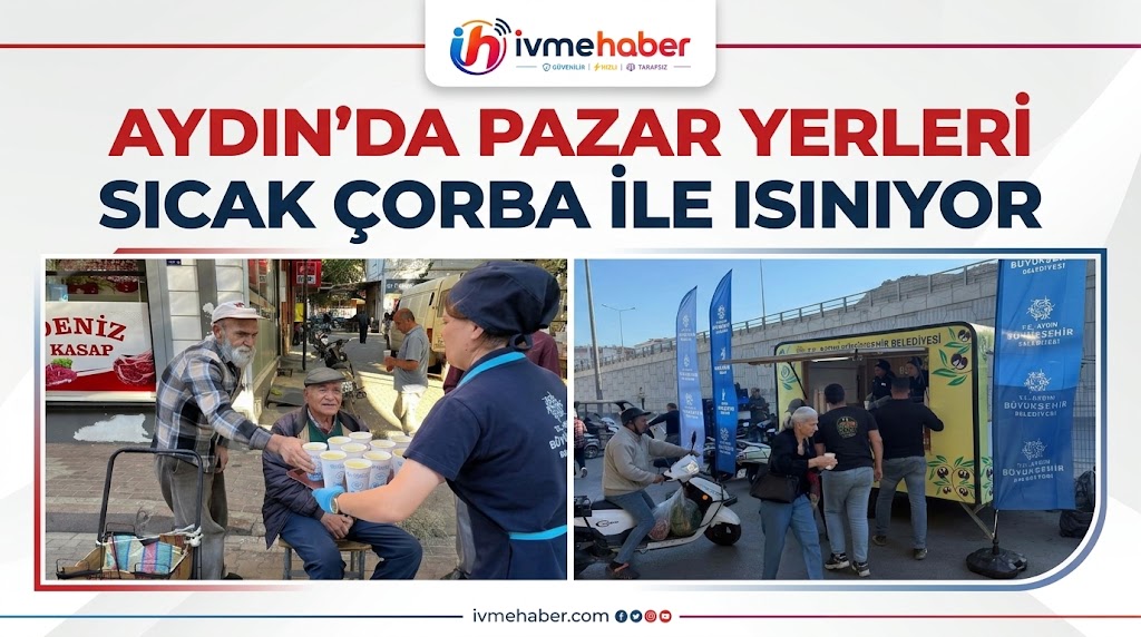 AYDIN’DA PAZAR YERLERİ SICAK ÇORBA İLE ISINIYOR