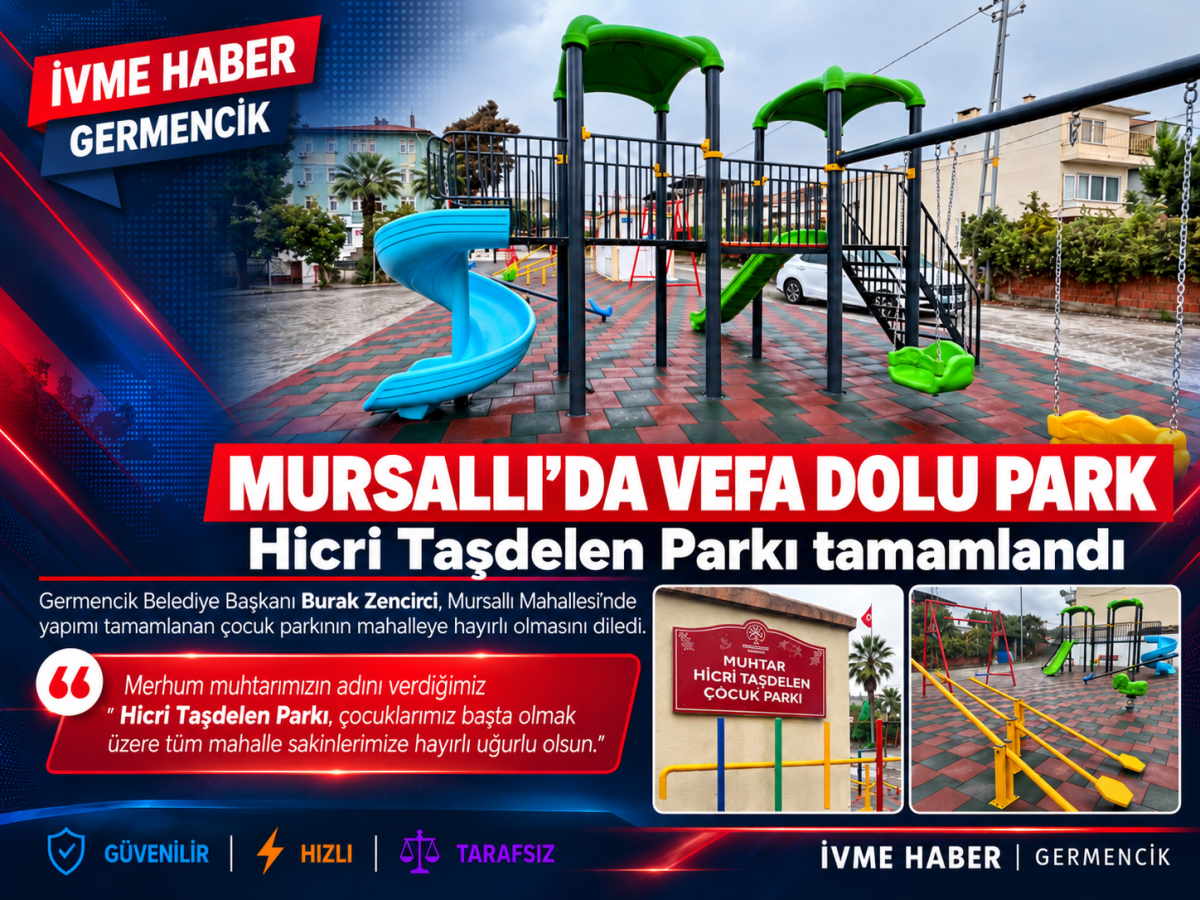 MURSALLI’DA BİR PARKTAN DAHA FAZLASI! BAŞKAN ZENCİRCİ’DEN VEFA DOLU İMZA: HİCRİ TAŞDELEN’İN ADI ÇOCUKLARIN GÜLÜŞÜNDE YAŞAYACAK!
