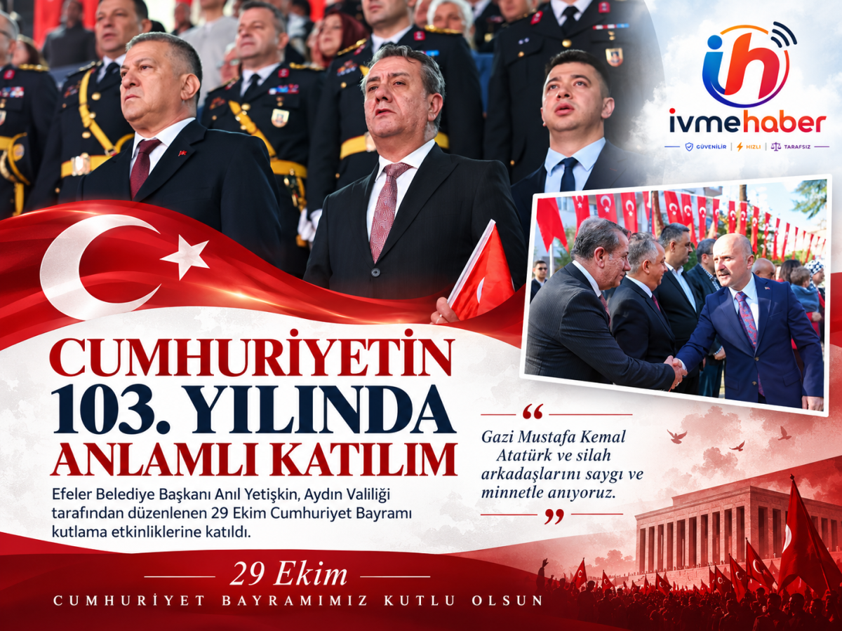 CUMHURİYETİN 103 YILLIK IŞIĞINDA EFELER’DEN GÜÇLÜ MESAJ: “BU MİRAS SONSUZA DEK YAŞAYACAK!”