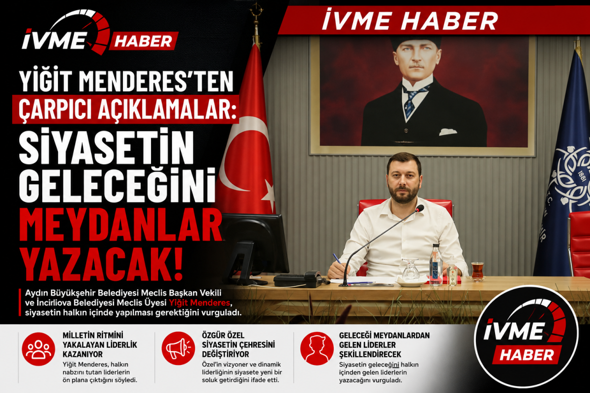 Yiğit Menderes'ten CHP Lideri Özgür Özel'e Güçlü Destek: “Siyasetin Geleceğini Meydanlar Yazacak”