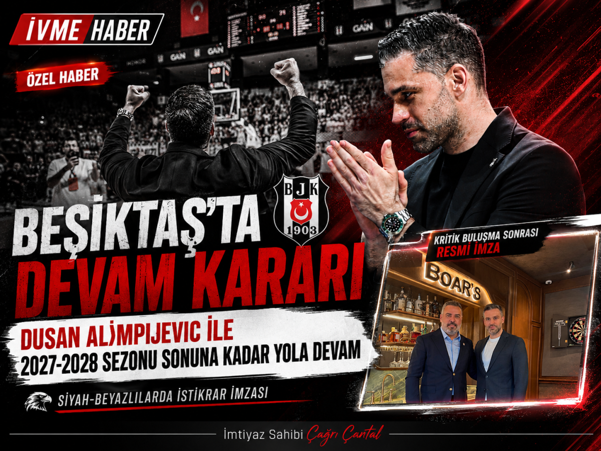  “BEŞİKTAŞ’TA İSTİKRAR İMZASI: ALIMPIJEVIC 2028’E KADAR DEVAM”.
