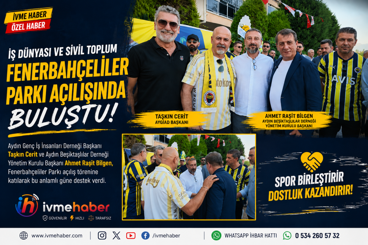 Aydın'ın İş ve Sivil Toplum Dünyası Fenerbahçeliler Parkı Açılışında Buluştu