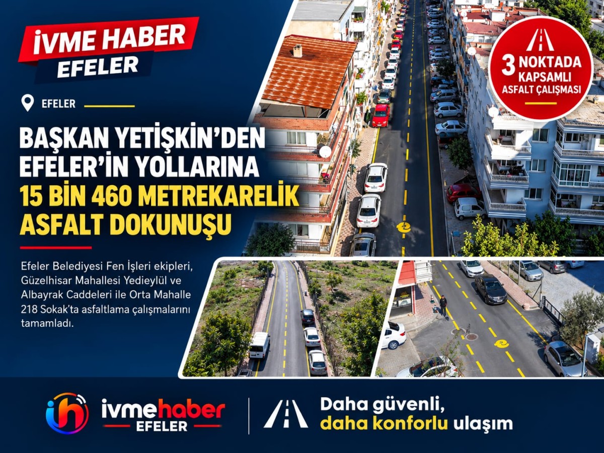 EFELER’İN YOLLARINA SİYAH İMZA! BAŞKAN YETİŞKİN’DEN 15 BİN 460 METREKARELİK DEV ASFALT HAMLESİ