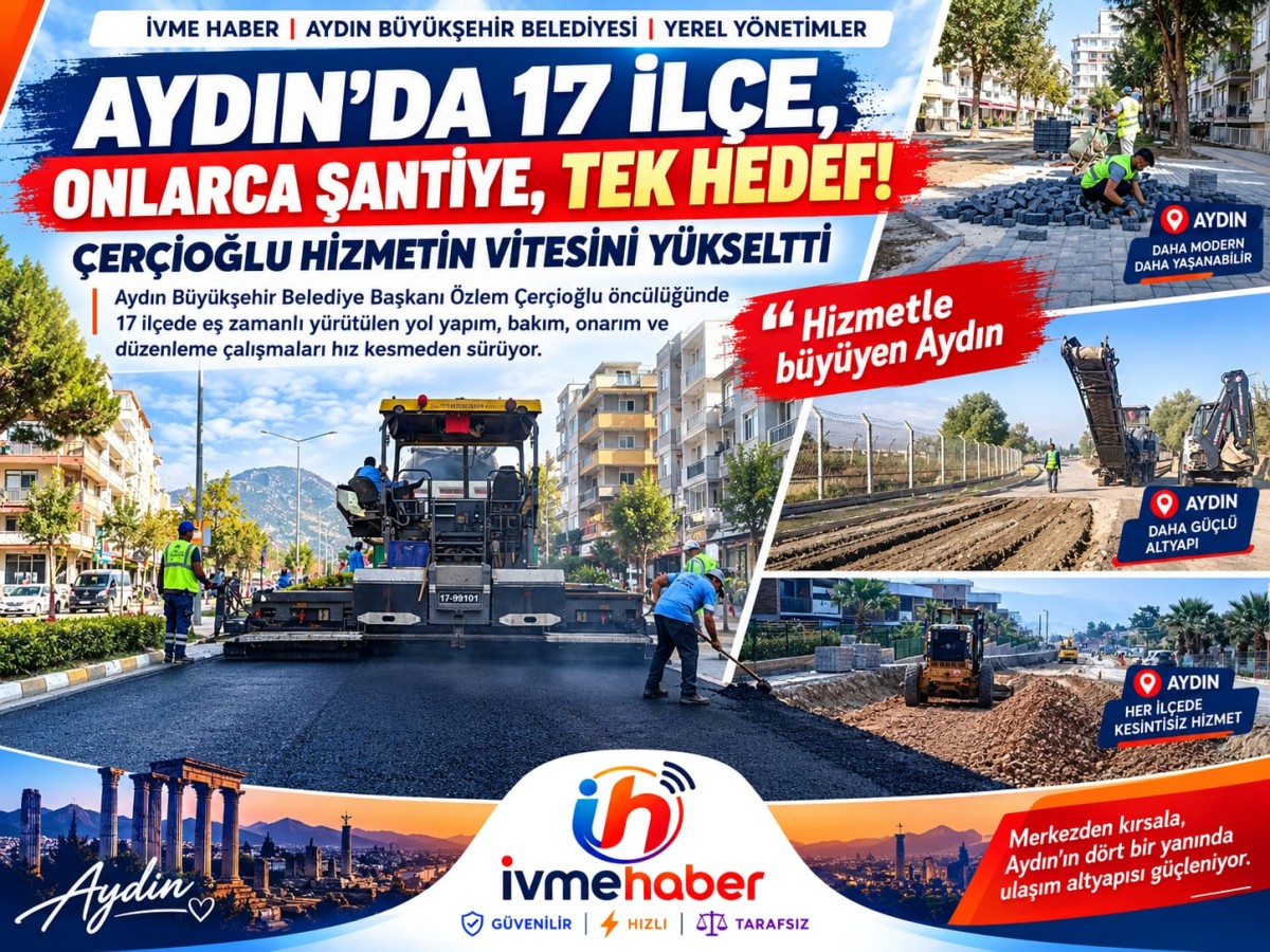AYDIN’DA 17 İLÇE, ONLARCA ŞANTİYE, TEK HEDEF! ÇERÇİOĞLU HİZMETİN VİTESİNİ YÜKSELTTİ