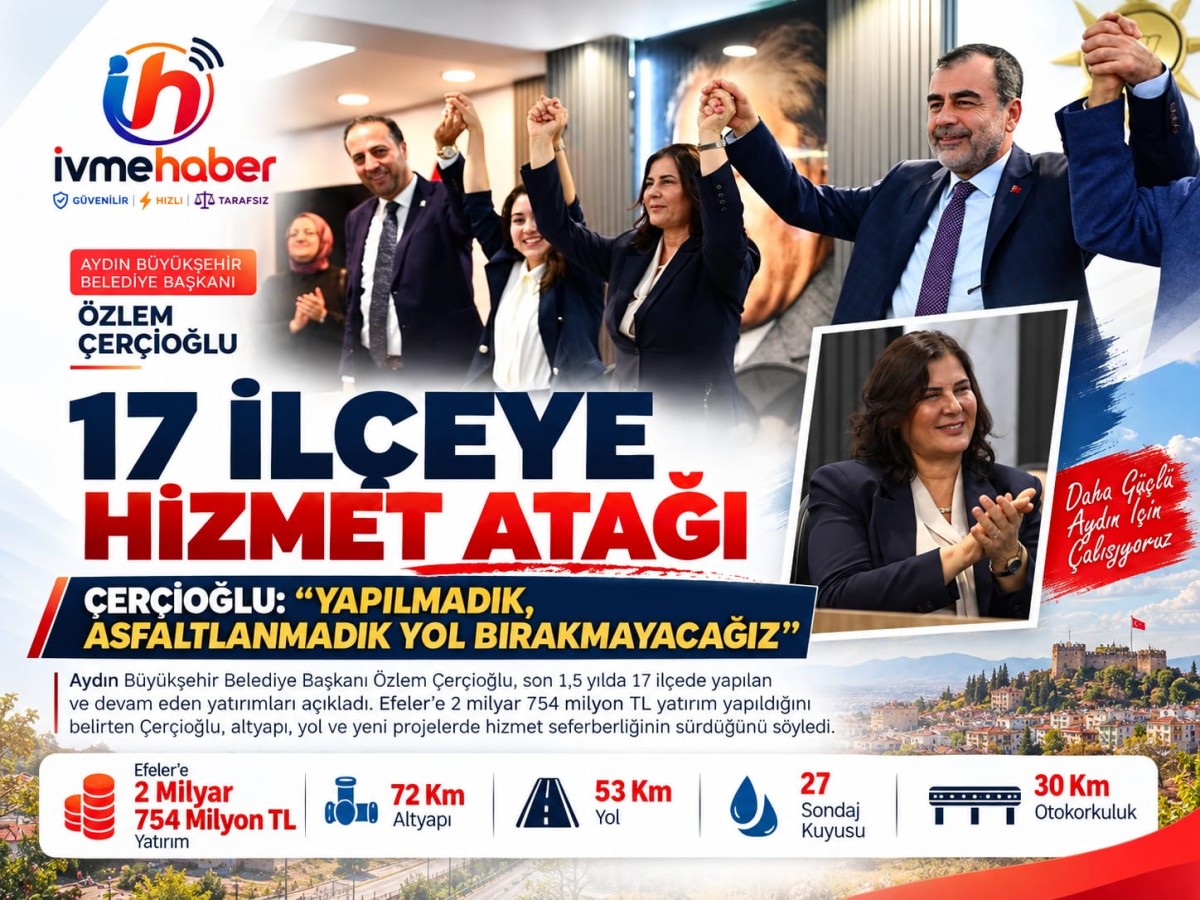 ÇERÇİOĞLU AYDIN’IN YATIRIM HARİTASINI AÇTI! 17 İLÇEDE HİZMET SEFERBERLİĞİ, EFELER’E 2 MİLYAR 754 MİLYON TL’LİK DEV İMZA!